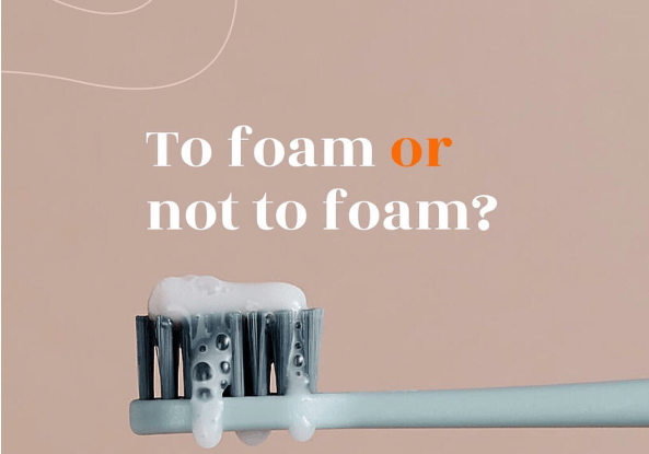 Sorry to Burst Your Bubble: Why Toothpastes Don’t Need to Foam